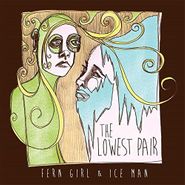 The Lowest Pair, Fern Girl And Ice Man (CD)