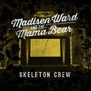 Madisen Ward And The Mama Bear, Skeleton Crew (LP)