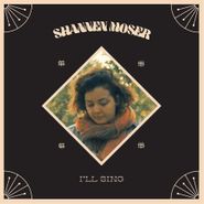 Shannen Moser, I'll Sing (CD)