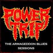 Power Trip, The Armageddon Blues Sessions (12")
