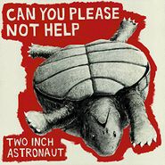 Two Inch Astronaut, Can You Please Not Help (LP)