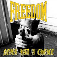 Freedom, Never Had A Choice (7")