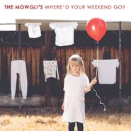 The Mowgli's, Where'd Your Weekend Go? (CD)