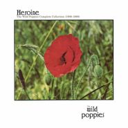 The Wild Poppies, Heroine: The Complete Wild Poppies Collection (1986-1989) (CD)