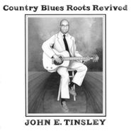 John E. Tinsley, Country Blues Roots Revived (LP)