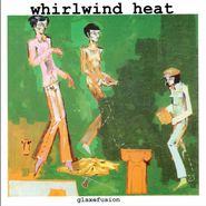 Whirlwind Heat, Glaxefusion (7")
