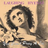 Laughing Hyenas, You Can't Pray A Lie (LP)