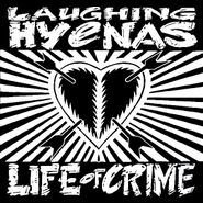 Laughing Hyenas, Life Of Crime (LP)