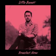 Little Bandit, Breakfast Alone (LP)