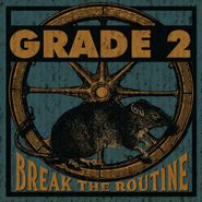 Grade 2, Break The Routine (LP)