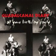 Guadalcanal Diary, At Your Birthday Party (CD)