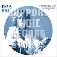 Chris Bell, I Am The Cosmos / You & Your Sister [Record Store Day] (7")