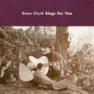 Gene Clark, Gene Clark Sings For You (CD)