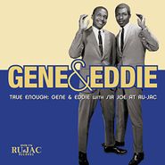 Gene & Eddie, True Enough: Gene & Eddie With Sir Joe At Ru-Jac (LP)