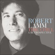 Robert Lamm, Time Chill: A Retrospective (CD)