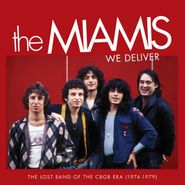 The Miamis, We Deliver: The Lost Band Of The CBGB Era (1974-1979) (CD)