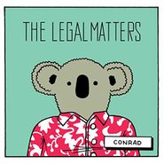 The Legal Matters, Conrad (LP)