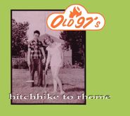 Old 97's, Hitchhike To Rhome [20th Anniversary Edition] (CD)