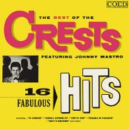 The Crests, The Best Of The Crests Featuring Johnny Mastro: 16 Fabulous Hits (CD)