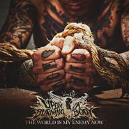 Upon A Burning Body, The World Is My Enemy Now (CD)