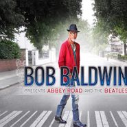 Bob Baldwin, Bob Baldwin Presents Abbey Road & The Beatles (CD)