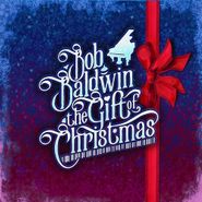Bob Baldwin, The Gift Of Christmas (CD)