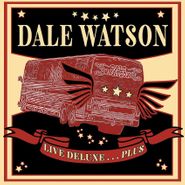 Dale Watson, Live Deluxe...Plus (CD)