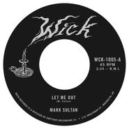 Mark Sultan, Let Me Out / Be The Blood (7")