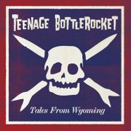 Teenage Bottlerocket, Tales From Wyoming (LP)