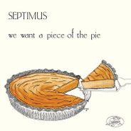 Septimus, We Want A Piece Of The Pie (LP)
