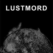 Lustmord, Purifying Fire [2013 Re-issue] (CD)