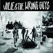 Julie & The Wrong Guys, Julie & The Wrong Guys (CD)