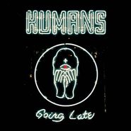 Humans, Going Late (LP)