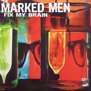 The Marked Men, Fix My Brain (LP)