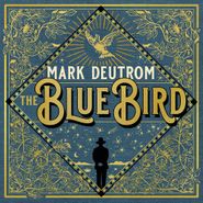 Mark Deutrom, The Blue Bird (CD)