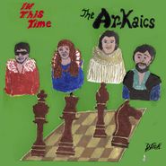 The Ar-Kaics, In This Time (LP)