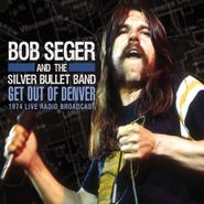 Bob Seger & The Silver Bullet Band, Get Out Of Denver (CD)
