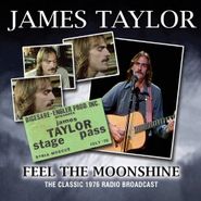 James Taylor, Feel The Moonshine - The Classic 1976 Radio Broadcast (CD)