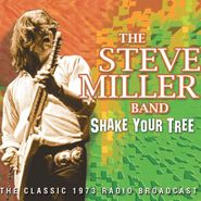 Steve Miller Band, Shake Your Tree - The Classic 1973 Radio Broadcast (CD)