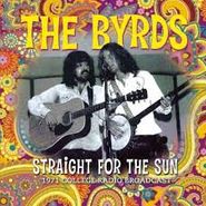 The Byrds, Straight For The Sun (1971 College Radio Broadcast) (CD)