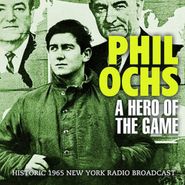 Phil Ochs, A Hero Of The Game: 1965 New York Radio Broadcast (CD)