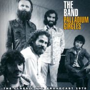 The Band, Palladium Circles - The Classic NYC Broadcast 1976 (CD)