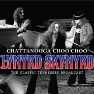 Lynyrd Skynyrd, Chattanooga Choo Choo - The Classic Tennessee Broadcast (CD)