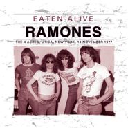 Ramones, Eaten Alive - The 4 Acres, Utica, New York, 14 November 1977 (CD)