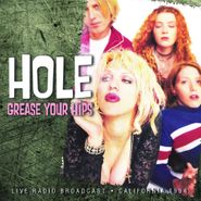 Hole, Grease Your Hips: Live Radio Broadcast - California 1994 (CD)