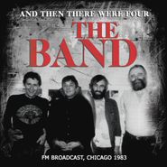 The Band, And Then There Were Four - FM Broadcast, Chicago 1983 (CD)
