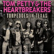Tom Petty And The Heartbreakers, Torpedoes In Texas - The Houston Broadcast 1979 (CD)