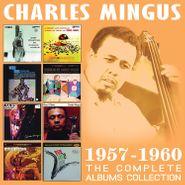Charles Mingus, The Complete Albums Collection 1957-1960 (CD)