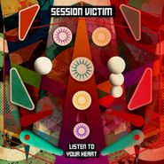 Session Victim, Listen To Your Heart (LP)
