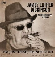 James Luther Dickinson, I'm Just Dead, I'm Not Gone [Lazarus Edition] (LP)